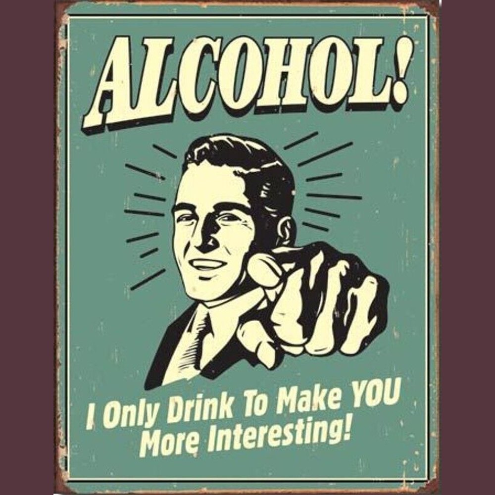 Alcohol! I Only Drink To Make You More Interesting Metal Sign 12.5" x 16" Collectibles:Breweriana, Beer:Signs & Tins:Other Beer Signs & Tins Style Your Walls